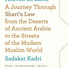 [ACCESS] EBOOK 📭 Heaven on Earth: A Journey Through Shari'a Law from the Deserts of