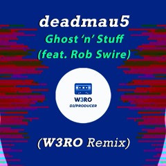 deadmau5 - Ghosts 'n' Stuff (feat. Rob Swire) (W3RO Remix)