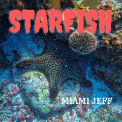 "STARFISH" (Video -https://youtu.be/wJWzkVRvNds)