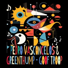 Pedro Vasconcelos, GreenThump - Goof Troop (Radio Edit)
