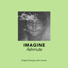 Ashmute - Imagine (Original song by John Lennon)