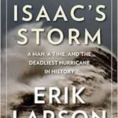 Read KINDLE 📕 Isaac's Storm: A Man, a Time, and the Deadliest Hurricane in History b