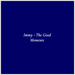 Immy - The Good Moments