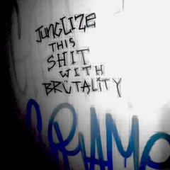 Junglize This Shit With Brutality