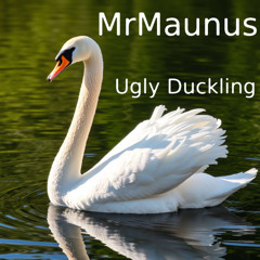 MrMaunus - Ugly Duckling (5_10_2025)