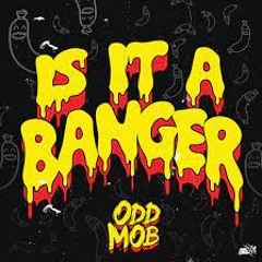 Odd Mob - Is it a Banger - (DENNIS Remix)