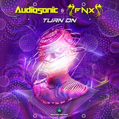 Audiosonic & FNX - Turn On  (OUT NOW)