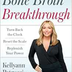 [READ] PDF 📦 Dr. Kellyann's Bone Broth Breakthrough: Turn Back the Clock, Reset the