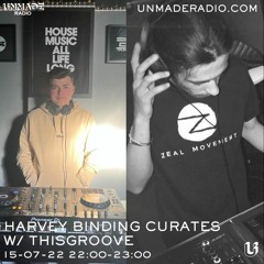 HARVEY BINDING CURATES w/ Guest ThisGroove - 15-07-22