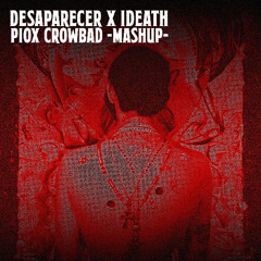 DESAPARECER X IDEATH - Iza tkm & Hurtbox | PIOX CROWBAD MASHUP
