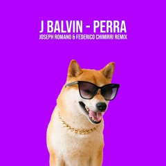 J Balvin - Perra (Joseph Romano & Federico Chimirri Remix)