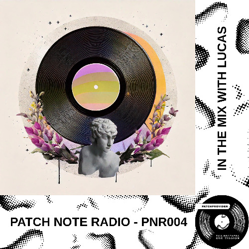 PNR004 - PATCH NOTE RADIO - IN THE MIX WITH LUCAS