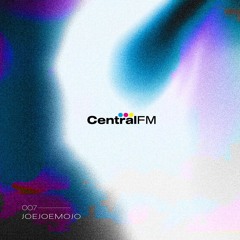 CentralFM:007 - Joejoemojo