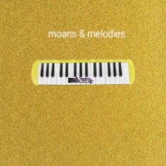 moans & melodies