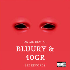 On Me (Remix) - Bluury & 40Gr