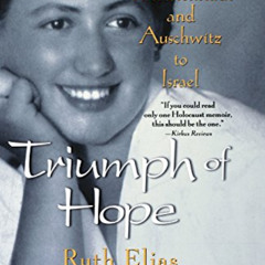 [ACCESS] EBOOK 💓 Triumph of Hope : From Theresienstadt and Auschwitz to Israel by  R