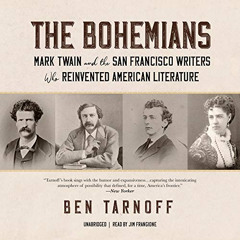 download PDF 💕 The Bohemians: Mark Twain and the San Francisco Writers Who Reinvente