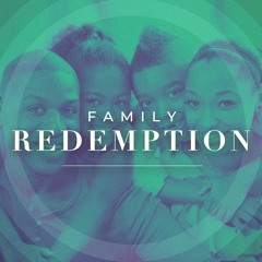 Family Redemption (Part 5)