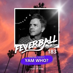 Feverball Radio Show 183 By Ladies On Mars + Special Guest Yam Who?