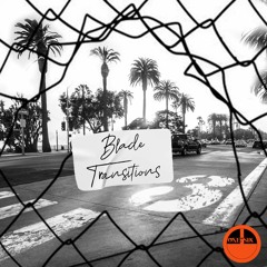 BLADE - Transitions 3 - ONE7SIX promo mix (Feb 2022)