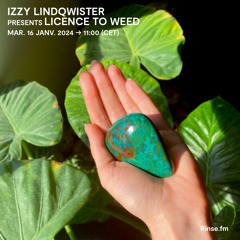 IZZY LINDQWISTER presents LICENCE TO WEED - 16 Janvier 2024
