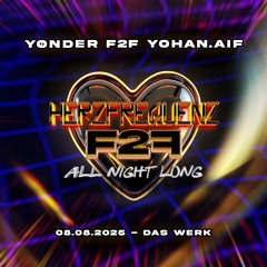 YØNDER F2F YOHAN.AIF - HERZFREQUENZ: F2F EDITION @ DAS WERK (08.08.2025) SET RECORDING