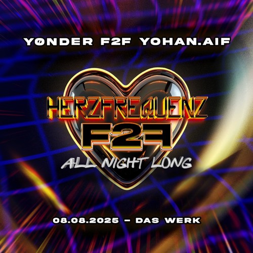 YØNDER F2F YOHAN.AIF - HERZFREQUENZ: F2F EDITION @ DAS WERK (08.08.2025) SET RECORDING