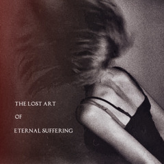 Part Three - The Lost Art Of Eternal Suffering