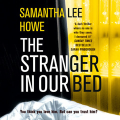 The Stranger in Our Bed, By Samantha Lee Howe, Read by Jess Nesling