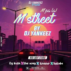 DJ YANKEEZ - M'PA LA M'STREET FT OG KUSH X THE WAY X TREVOR YFG X SYLLABE THUGGASHYTT