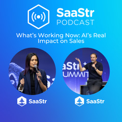 SaaStr 812: What’s Working Now: AI’s Real Impact on Sales with SaaStr's CEO and Co-Founder, and SVP & GM