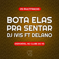 Bota Elas Pra Sentar - DJ Ivis - Playback e VS Sertanejo e Forro