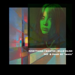Billie Eilish - everything i wanted (S4IF x Umair Ali Remix)