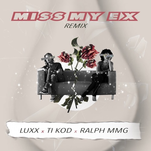 Miss My Ex Rmx Ft. Luxx -Tikod-Ralph MMG