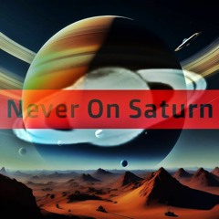 Never On Saturn - Ποτέ Στον Κρόνο >>> video