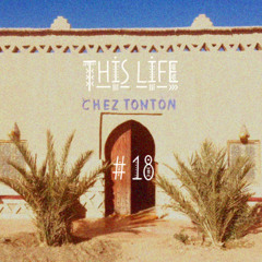 Chez Tonton # 18 This Life