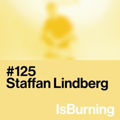 Staffan Lindberg... IsBurning #125
