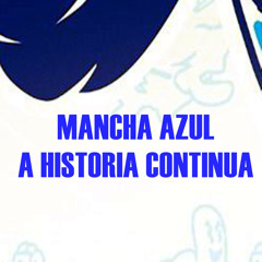 MANCHA AZUL A HISTORIA CONTINUA