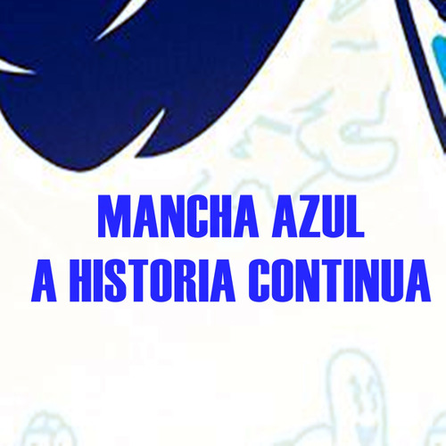 MANCHA AZUL A HISTORIA CONTINUA