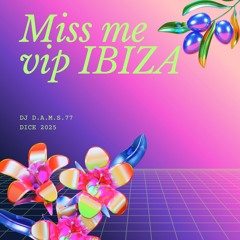 DJ D.A.M.S.77 DICE Miss Me vip IBIZA 2025