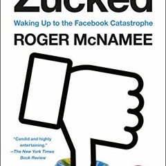 Access EPUB 📙 Zucked: Waking Up to the Facebook Catastrophe by  Roger McNamee [PDF E