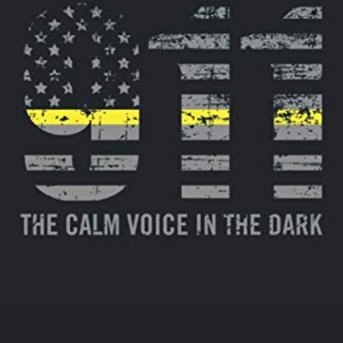[Get] PDF 💔 911 The Calm Voice in the Dark: 911 Dispatcher Notebook 6x9 Blank Lined