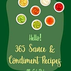Read ❤️ PDF Hello! 365 Sauce & Condiment Recipes: Best Sauce & Condiment Cookbook Ever For Begin