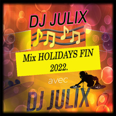 Mix FIN HOLIDAY 2022 by Dj Julix.
