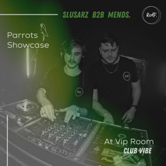 SLUSARZ B2B MENDS. @ VIP Room by Parrots