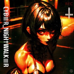CYB≣R NIGH†WALK≣R