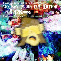 Too Many Artists - Monkey Push The Button For 12K.MCG (Icedream Mashup) [FREE DOWNLOAD]