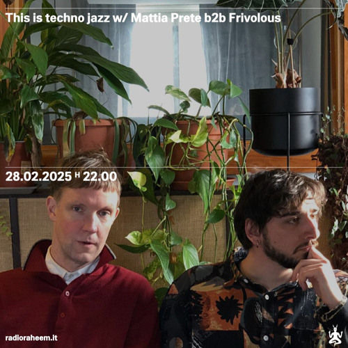 This is Techno Jazz Radioshow w/ Mattia Prete b2b Frivolous