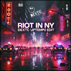 Riot in NY (Dextc Uptempo Edit)(Extended)