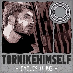 Cycles // 193 - Tornikehimself (techno, groove, hypnotic)